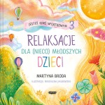 Jesteś kimś wyjątkowym 3. Relaksacje dla (nieco) młodszych dzieci. 